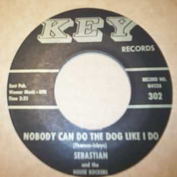SEBASTIAN AND THE HOUSE ROCKERS — NOBODY CAN DO THE DOG LIKE I DO / THE BEST AMN CRIED record label scan