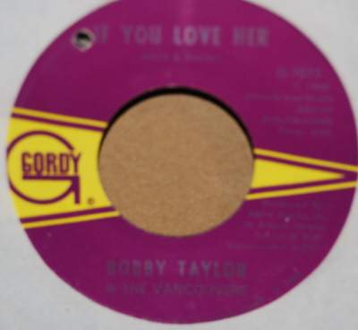 BOBBY TAYLOR AND THE VANCOUVERS — IF YOU LOVE HER / I AM YOUR MAN record label scan
