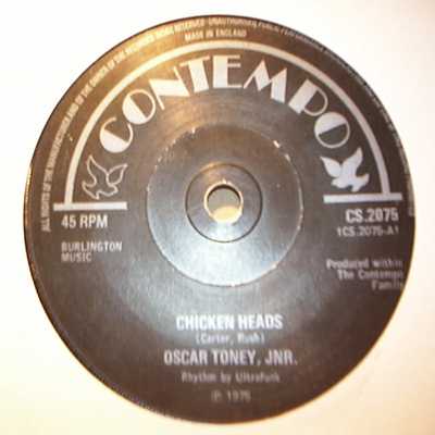 OSCAR TONY JR CHICKEN HEADS / EVERYBODY'S NEEDED