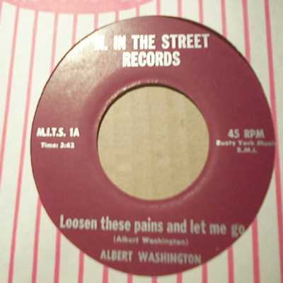 ALBERT WASHINGTON LOOSEN THESE PAINS AND LET ME GO / GO ON AND HELP YOURSELF