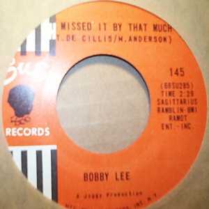 BOBBY LEE I'M NOT AFRAID / I MISSED IT BY THAT MUCH