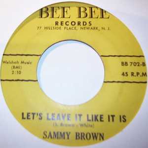 SAMMY BROWN LET'S LEAVE IT LIKE IT IS / I'M IN LOVE