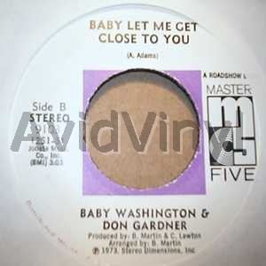 BABY WASHINGTON AND DON GARDNER BABY LET ME GET CLOSE TO YOU / FOREVER