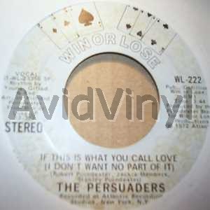 PERSUADERS IF THIS IS WHAT YOU CALL LOVE / SAME