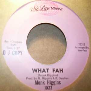 MONK HIGGINS — WHAT FAH / BLANK record label scan