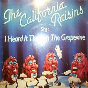CALIFORNIA RAISINS — I HEARD IT THROUGH THE GRAPEVINE / YOU CAN'T HURRY LOVE record label scan