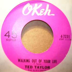 TED TAYLOR WALKING OUT OF YOUR LIFE / STAY AWAY FROM MY BABY
