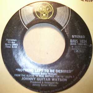 JOHNNY GUITAR WATSON — NOTHING LEFT TO BE DESIRED / A REAL MOTHER FOR YA record label scan