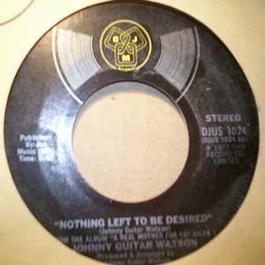 JOHNNY GUITAR WATSON — NOTHING LEFT TO BE DESIRED / A REAL MOTHER FOR YA record label scan