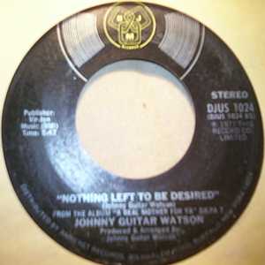 JOHNNY GUITAR WATSON — NOTHING LEFT TO BE DESIRED / A REAL MOTHER FOR YA record label scan