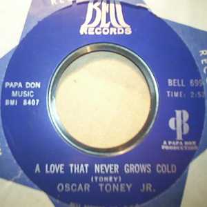 OSCAR TONEY JR — A LOVE THAT NEVER GROWS COLD / WITHOUT LOVE record label scan