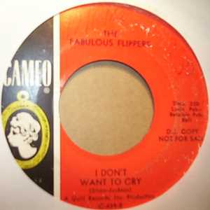 FABULOUS FLIPPERS — I DON'T WANT TO CRY / HARLEM SHUFFLE record label scan