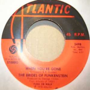 THE BRIDES OF FUNKENSTEIN WHEN YOU'RE GONE / DISCO TO GO