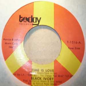BLACK IVORY — TIME IS LOVE / GOT TO BE THERE record label scan