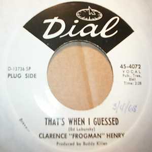 CLARENCE HENRY THAT'S WHEN I GUESSED / SHAKE YOUR MONEY MAKER