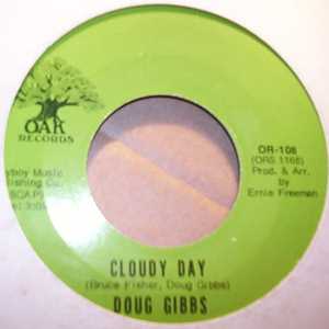 DOUG GIBBS I'LL ALWAYS HAVE YOU THERE / CLOUDY DAY