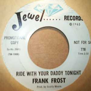 FRANK FROST RIDE WITH YOUR DADDY TONIGHT / POCKET FULL OF MONEY