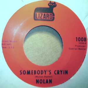 NOLAN SOMEBODY'S CRYIN / I LIKE WHAT YOU GIVE