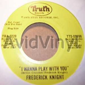 FREDERICK KNIGHT I WANNA PLAY WITH YOU / I MISS YOU