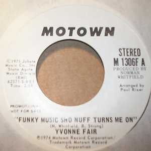 YVONNE FAIR FUNKY MUSIC SHO NUFF TURNS ME ON / SAME