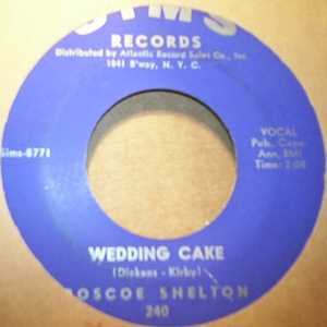 ROSCOE SHELTON — WEDDING CAKE / KEEP YOUR MIND ON ME record label scan
