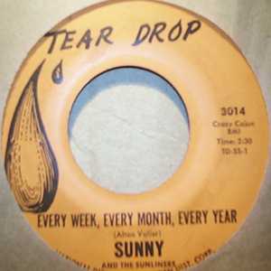 SUNNY AND THE SUNLINERS EVERY WEEK EVERY MONTH EVERY YEAR / TALK TO ME