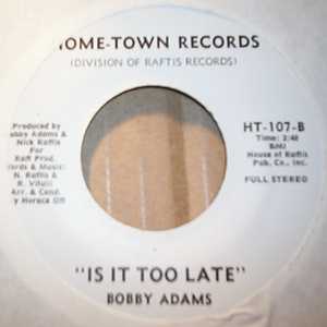 BOBBY ADAMS — IS IT TOO LATE / GO ON BACK TO GEORGIA record label scan