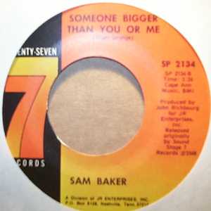 SAM BAKER — SOMEONE BIGGER THAN YOU OR ME / LET ME COME ON HOME record label scan