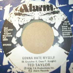 TED TAYLOR GONNA HATE MYSELF / STICK BY ME