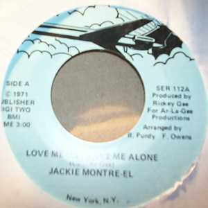 JACKIE MONTRE-EL LOVE ME OR LEAVE ME ALONE / WHAT DOYOU WANT FROM MY LIFE