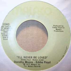 DOROTHY MOORE AND EDDIE FLOYD I'LL NEVER BE LOVED / WE SHOULD REALLY BE IN LOVE