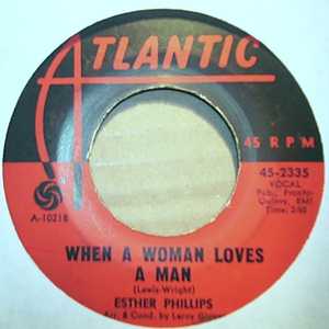 ESTHER PHILLIPS WHEN A WOMAN LOVES A MAN / UPS AND DOWNS