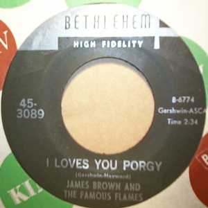JAMES BROWN AND THE FAMOUS FLAMES I LOVES YOU PORGY / YOURS AND MINE