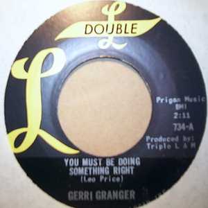 GERRI GRANGER YOU MUST BE DOING SOMETHING RIGHT / I CRIED