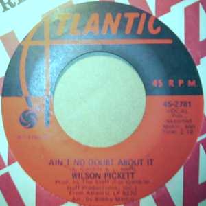 WILSON PICKETT AIN'T NO DOUBT ABOUT IT / DON'T LET THE GREEN GRASS FOOL YOU