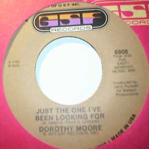 DOROTHY MOORE JUST THE ONE I'VE BEEN LOOKING FOR / CRY LIKE A BABY