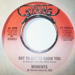 MOMENTS GOT TO GET TO KNOW YOU / I FEEL SO GOOD AGAIN
