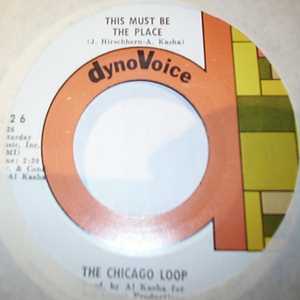 CHICAGO LOOP THIS MUST BE THE PLACE  /MY BABY COMES TO ME
