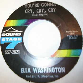 ELLA WASHINGTON YOU'RE GONNA CRY CRY CRY / HE CALLED ME BABY