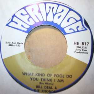 BILL DEAL AND THE RHONDELS — WHAT KIND OF FOOL DO YOU THINK I AM / ARE YOU READY FOR THIS record label scan