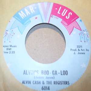 ALVIN CASH AND THE REGISTERS ALVIN'S BOO GA LOO / LET'S DO SOME GOOD TIMING