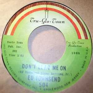 ED TOWNSEND DON'T LEAD ME ON / I WANT TO BE WITH YOU
