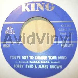 BOBBY BYRD AND JAMES BROWN YOU'VE GOT TO CHANGE YOUR MIND / I'LL LOSE MY MIND