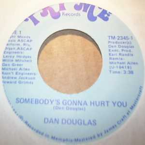 DAN DOUGLAS — SOMEBODY'S GONNA HURT YOU / I'M GONNA RUN ME AN AD record label scan