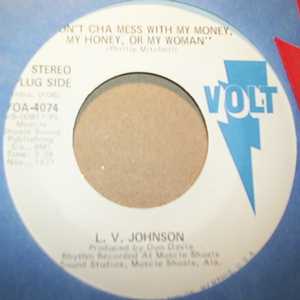 L V JOHNSON — DON'T CHA MESS WITH MY MONEY, MY HONEY OR MY WOMAN / SAME record label scan