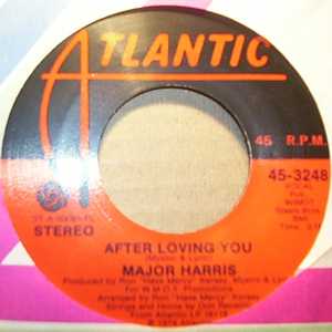 MAJOR HARRIS AFTER LOVING YOU / LOVE WON'T LET ME WAIT