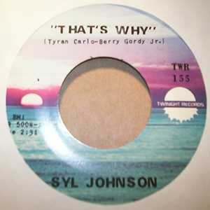 SYL JOHNSON THAT'S WHY / EVERYBODY NEEDS LOVE