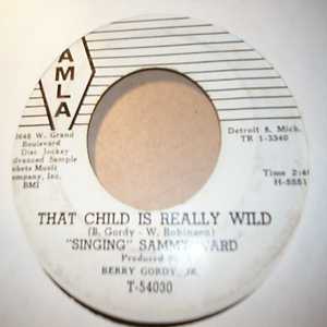 SAMMY WARD — THAT CHILD IS REALLY WILD / WHO'S THE FOOL record label scan