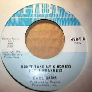 EARL GAINS — DON'T TAKE MY KINDNESS FOR WEAKNESS / I HAVE LOVED AND I HAVE LIVED record label scan