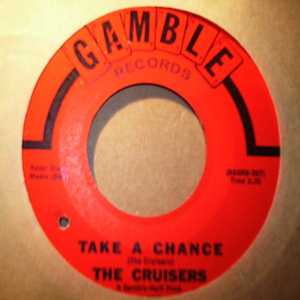 CRUISERS TAKE A CHANCE / I NEED YOU SO